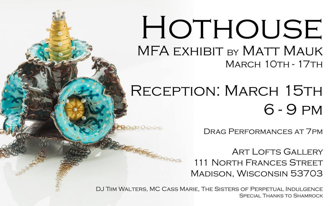 Hothouse MFA Exhibit by Matt Mauk promo