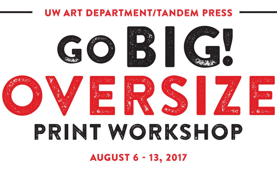 Go Big! Oversize Print Workshop August 6-13