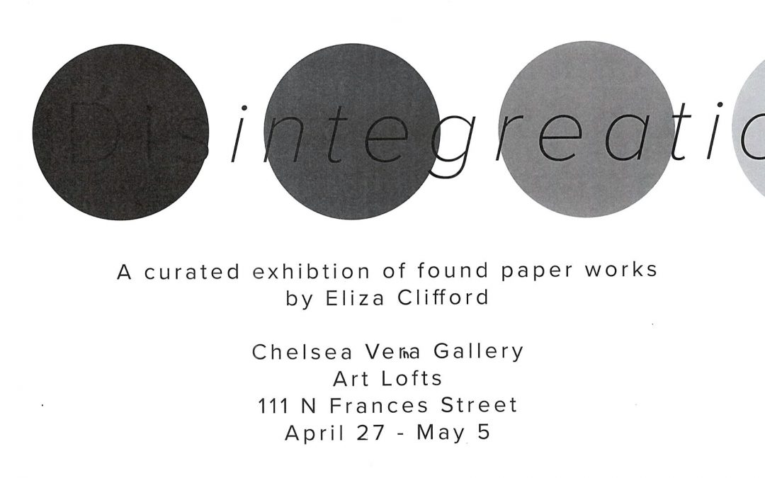 Poster for DIsintegreation: A curated exhibition of found paper works by Eliza Clifford