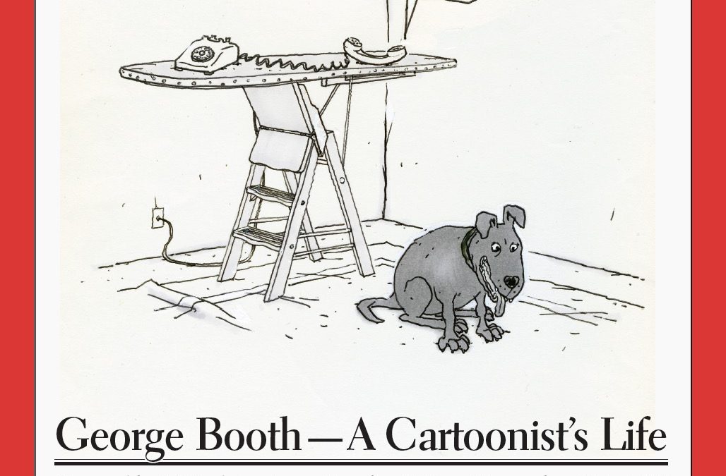 George Booth – A Cartoonist’s Life curated by J.J. Sedelmaier, BS-Art ’78