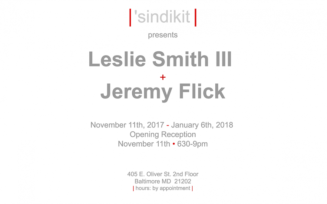 | 'sindikit | presents Leslie Smith III + Jeremy Flick November 11 - January 6