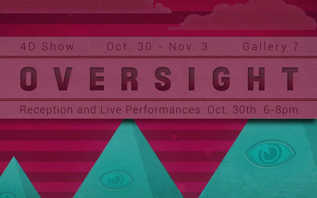 Oversight: 4D Show October 30 - November 3