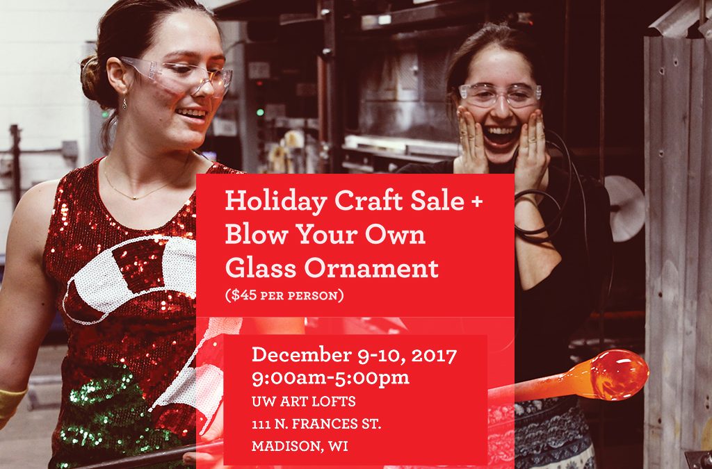 Holiday Art Sale & Blow Your Own Glass Ornament Event, December 9 & 10, 2017