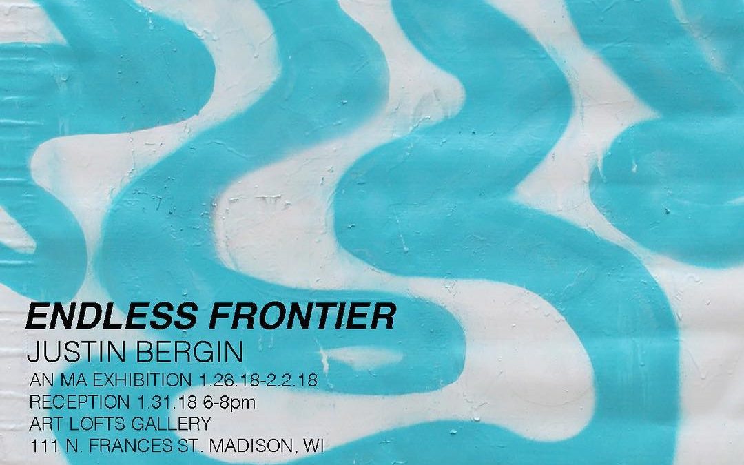 Endless Frontier by Justin Bergin January 26 - February 2