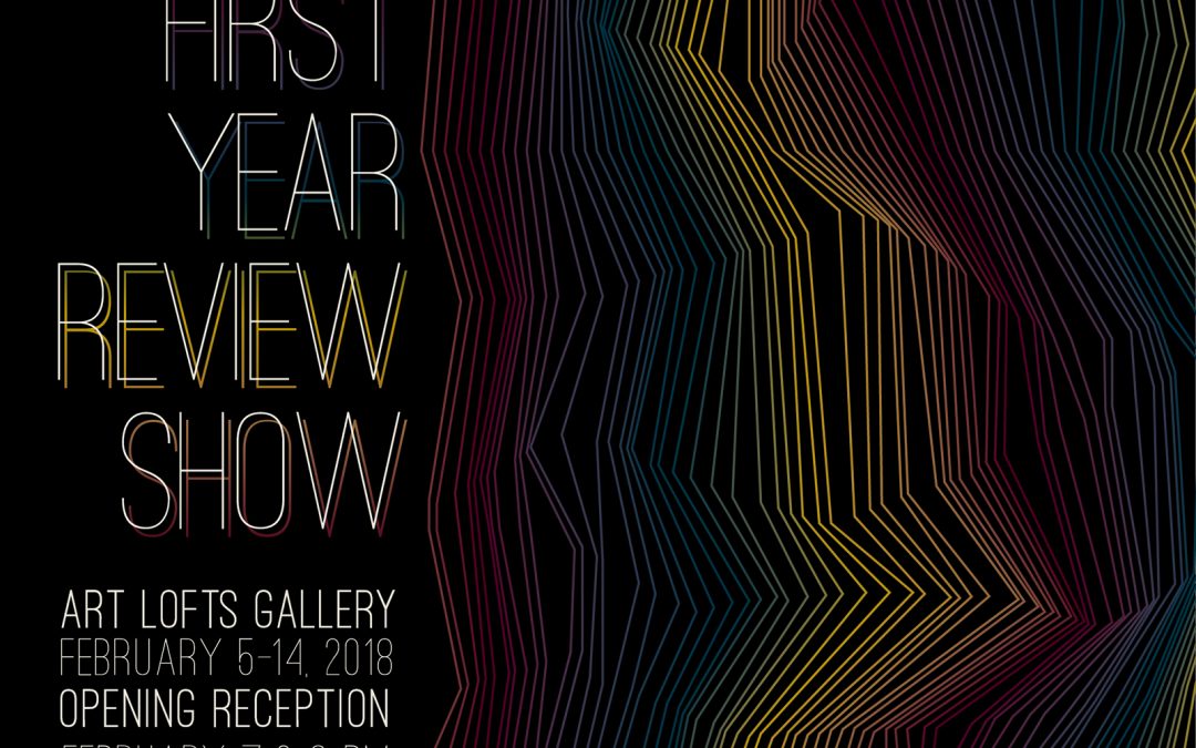 First Year Review Show February 5 - 14
