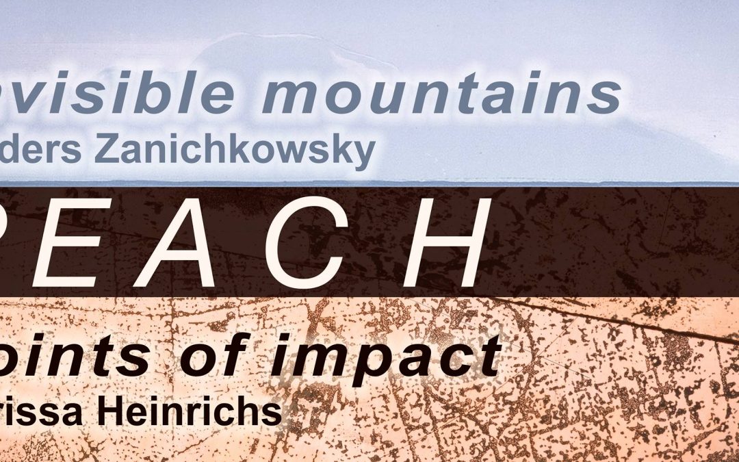 R E A C H: Points of Impact / Invisible Mountains, MA Exhibitions by Carissa Heinrichs and Anders Zanichkowsky February 25 - March 1