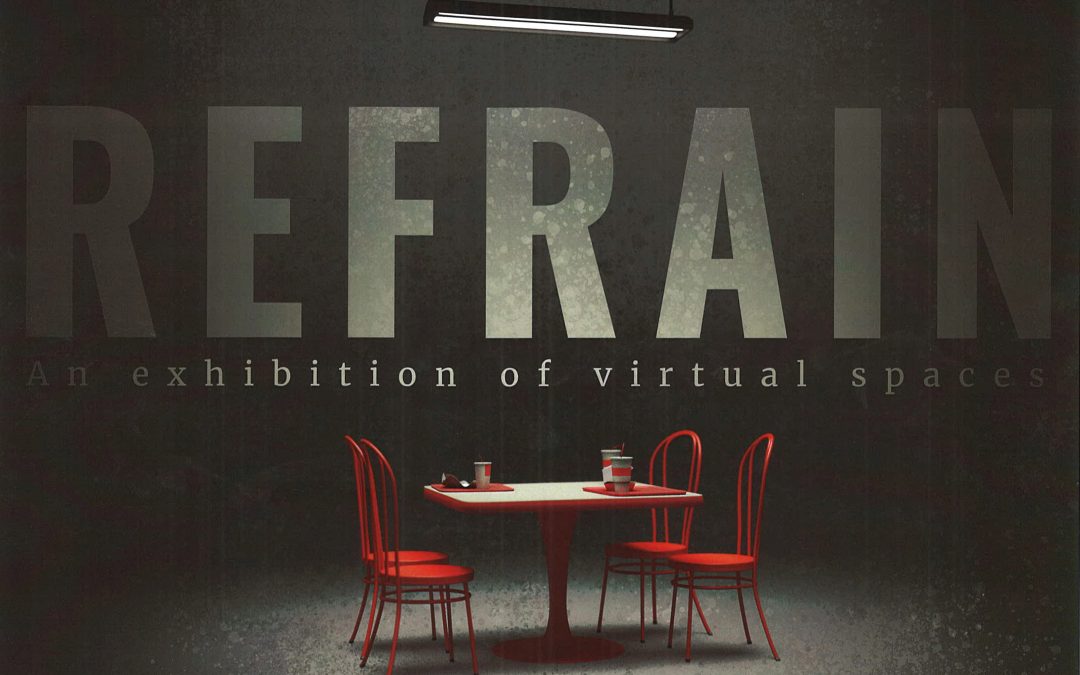 Refrain: An Exhibition of Virtual Spaces by Timothy Arment April 9 - 13