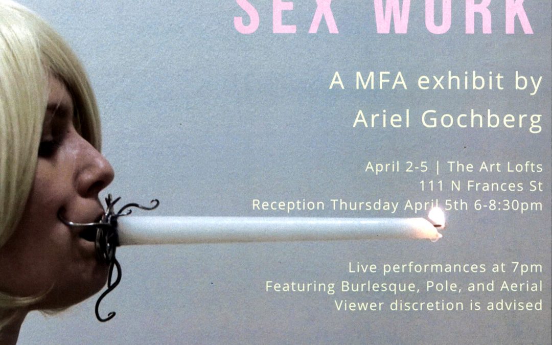 Sex Work: A MFA exhibit by Ariel Gochberg