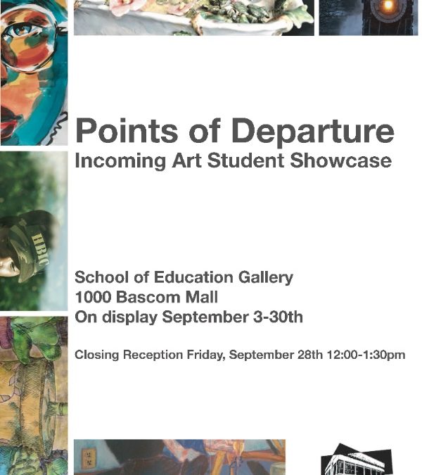Points of Departure: Incoming Art Student Showcase September 3 - 30