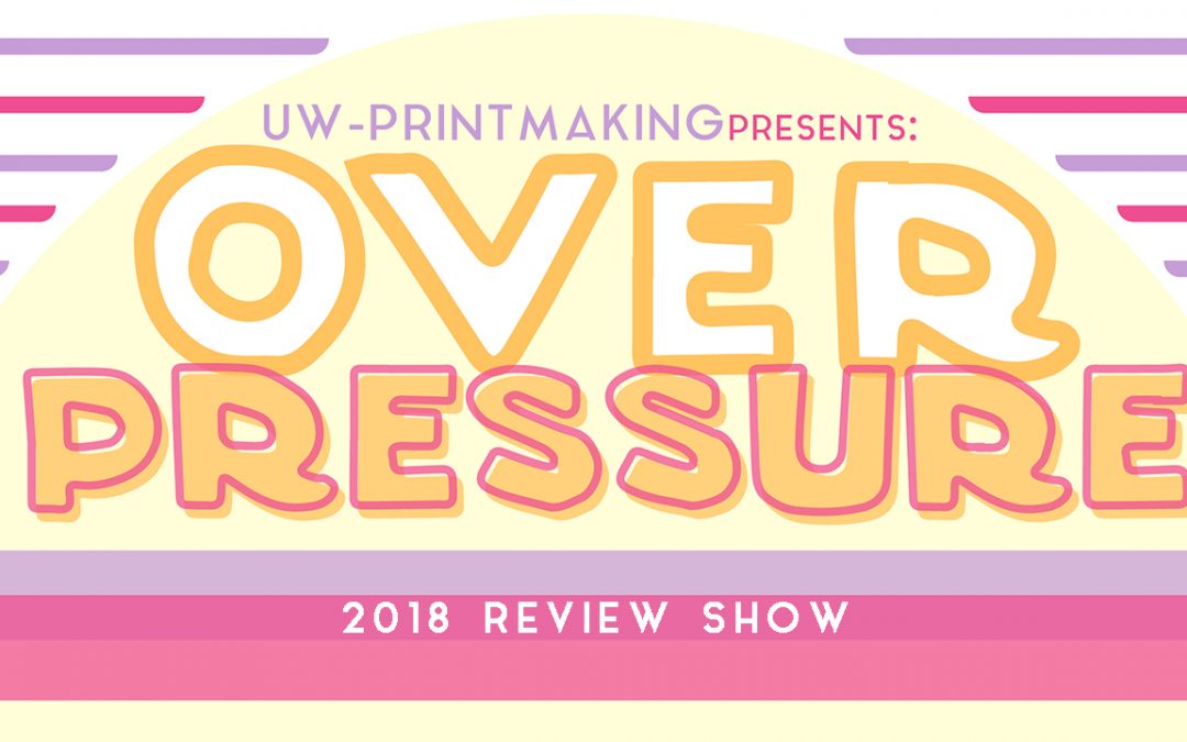 Banner image of Over Pressure: Printmaking Review Show