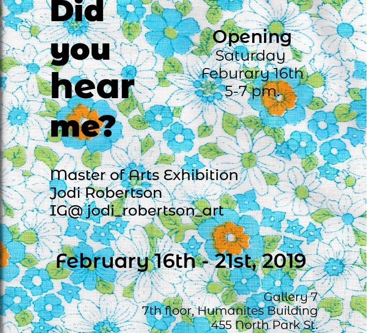 Poster for Did You Hear Me? MA exhibit by Jodi Robertson