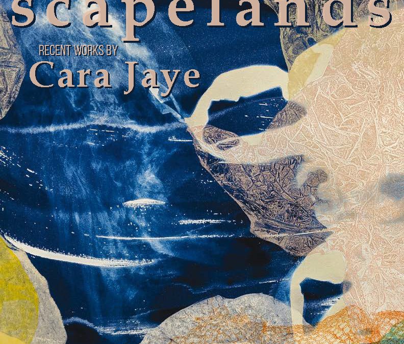 Poster of scapelands: recent works by Cara Jaye