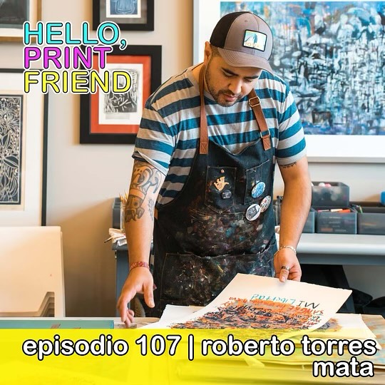 Hello, Print Friend Episodio 107: Roberto Torres Mata