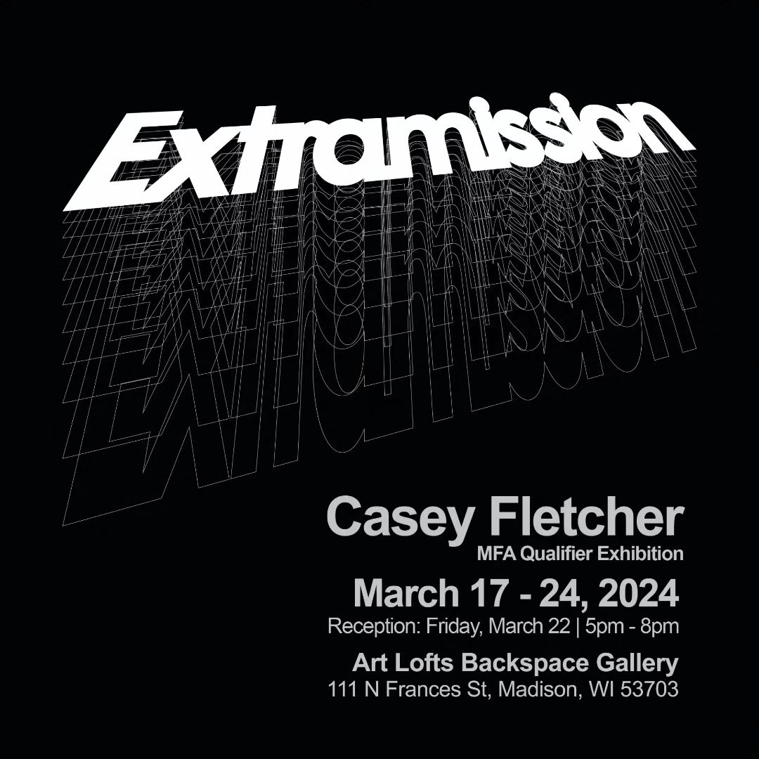 Extramission: MFA Qualifier Exhibition by Casey Fletcher - UW ART