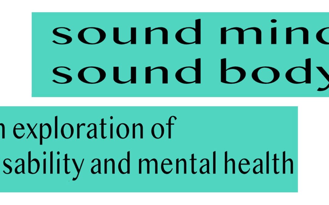 Sound Mind/Sound Body: An Exploration of Disability and Mental Health