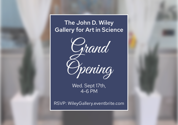 The John D. Wiley Gallery for Art in Science Opening Celebration