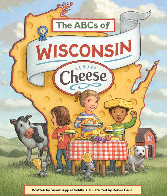 Cover of the book The ABCs of Wisconsin Cheese by Susan Apps-Bodilly and Renée Graef.