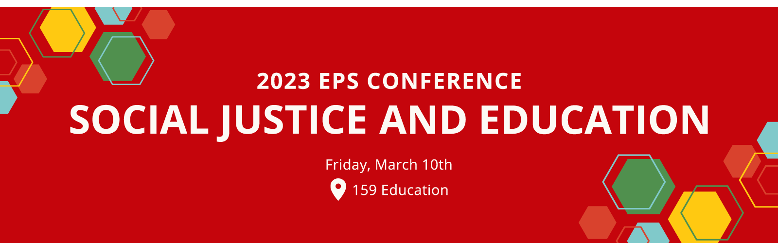 Red graphic with green, blue, and yellow hexagons with text saying 2023 EPS Conference, Social Justice and Education.